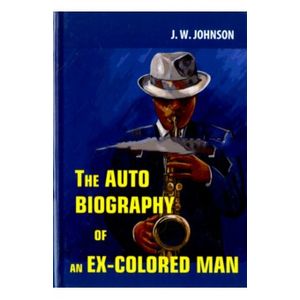 The Autobiography of an Ex-Colored Man
