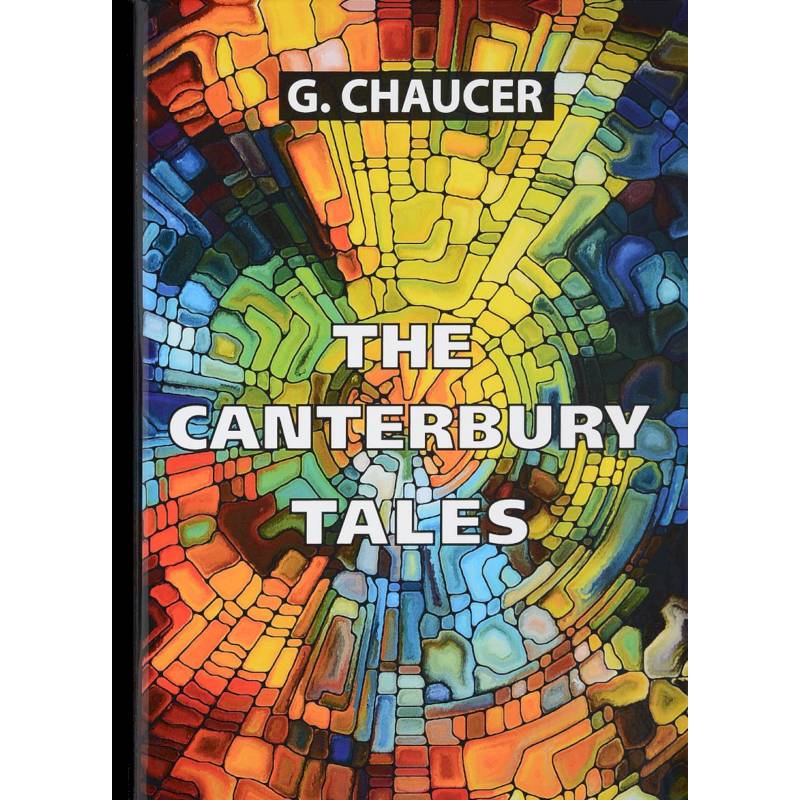 The Canterbury Tales = Кентерберийские рассказы: на английском языке The Canterbury Tales = Кентерберийские рассказы: на английском языке