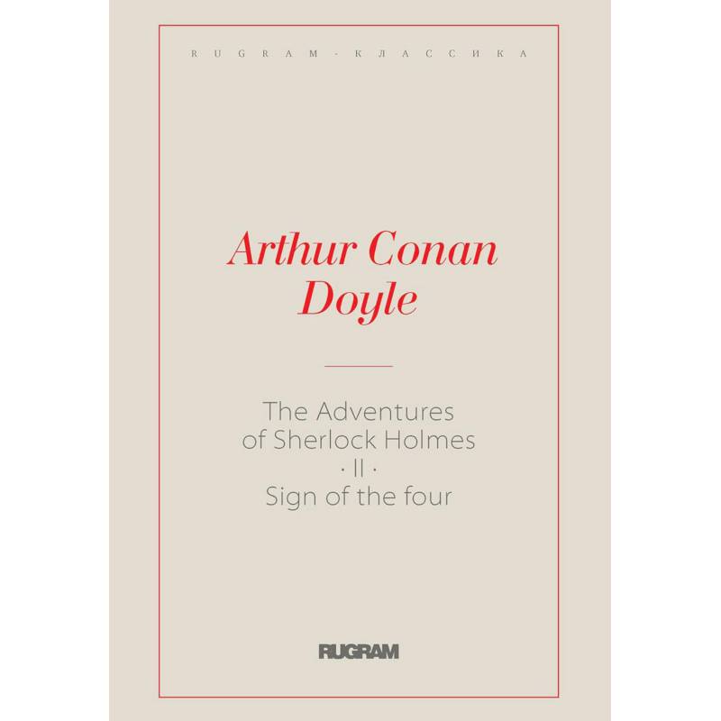 The Adventures of Sherlock Holmes II. The Sign of the Four: