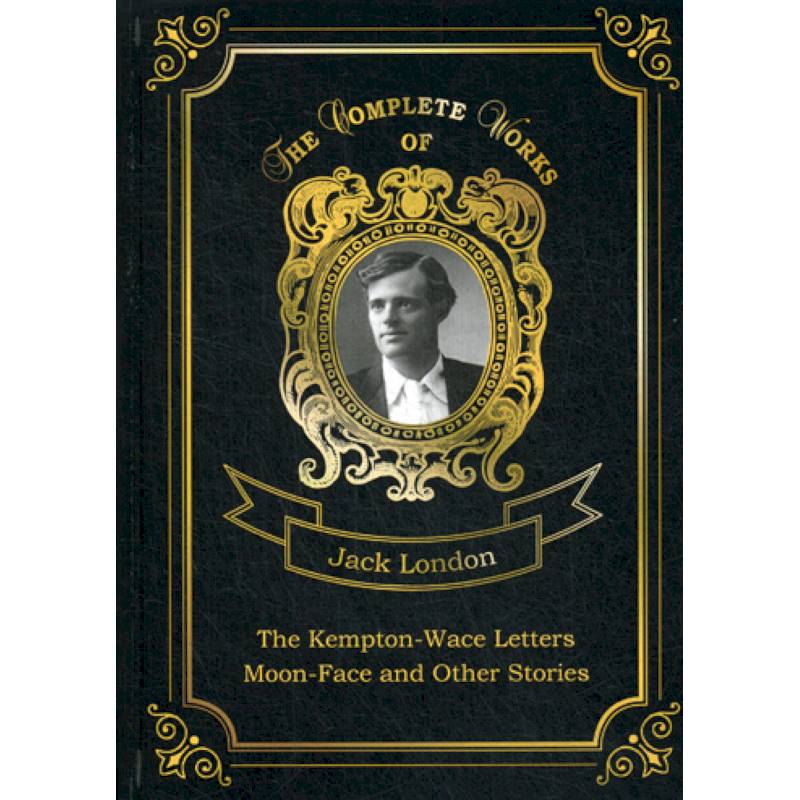 The Kempton-Wace Letters and Moon-Face and Other Stories